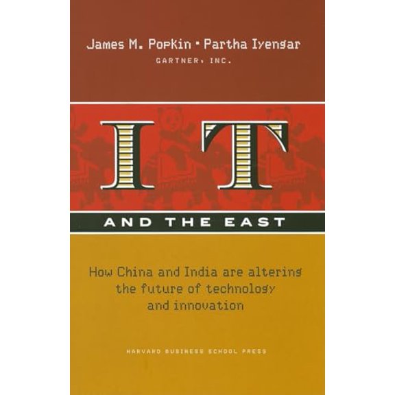 Pre-Owned IT and the East: How China and India Are Altering the Future of Technology and Innovation (Hardcover) 1422103145 9781422103142