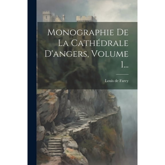 Monographie De La Cathédrale D'angers, Volume 1... (Paperback)