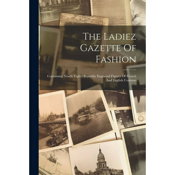 The Ladiez Gazette Of Fashion (Paperback)