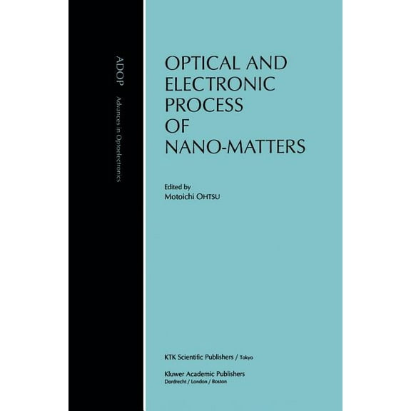 Advances in Opto-Electronics Optical and Electronic Process of Nano-Matters, Book 8, (Paperback)