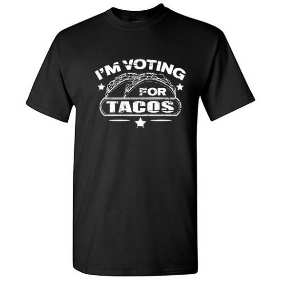 I'm Voting For Tacos Tshirt Novelty Humor Graphic Tees Food Lovers Gift For Christmas Vacations Birthday Party Anniversary Holiday Funny Sarcastic T Shirt