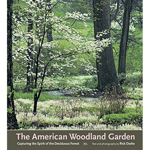 Pre-Owned The American Woodland Garden: Capturing the Spirit of the Deciduous Forest, 9780881925456, 0881925454, Hardcover,
