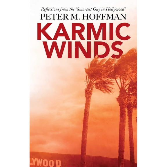 Karmic Winds: Reflections from the Smartest Guy in Hollywood, (Hardcover)