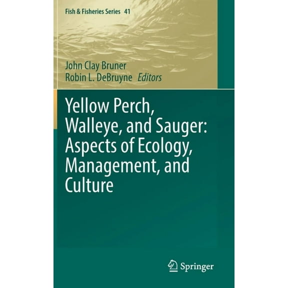 Fish & Fisheries Yellow Perch, Walleye, and Sauger: Aspects of Ecology, Management, and Culture, Book 41, (Hardcover)