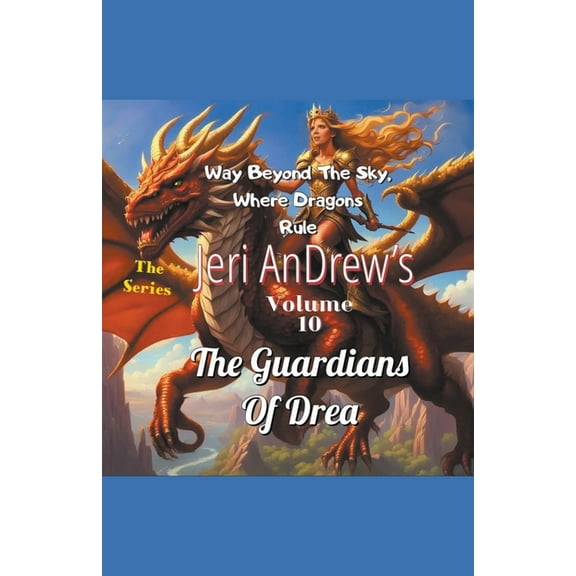 Way Beyond the Sky, Where Dragons Rule The Guardians of Drea, Book 10, (Paperback)