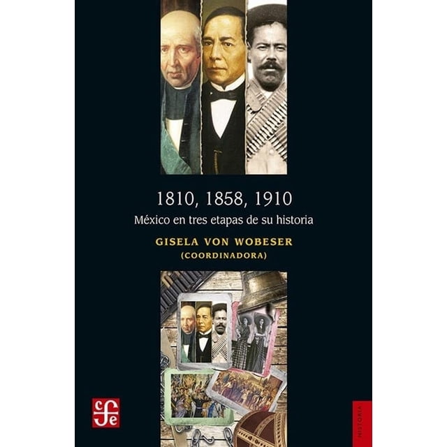 Libro 1810, 1858, 1910. Mexico En Tres Etapas De Su Historia Tapa Blanda, Autor Gisela Von Wobeser, Editorial Fondo De Cultura Economica