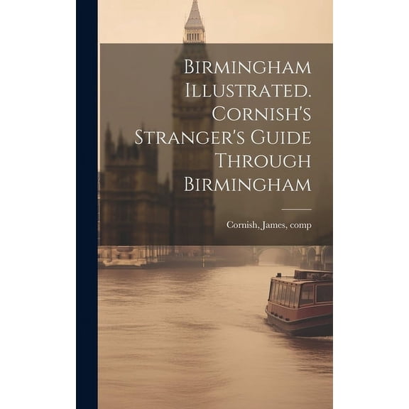 Birmingham Illustrated. Cornish's Stranger's Guide Through Birmingham, (Hardcover)