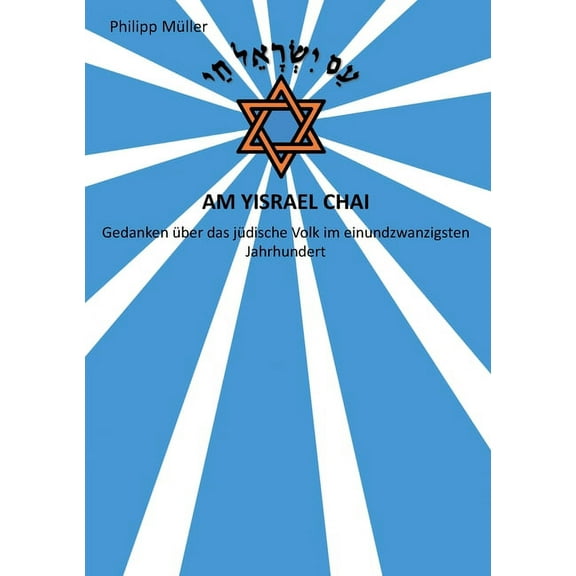 Am Yisrael Chai: Gedanken Ã¼ber das jÃ¼dische Volk im einundzwanzigsten Jahrhundert, (Paperback)