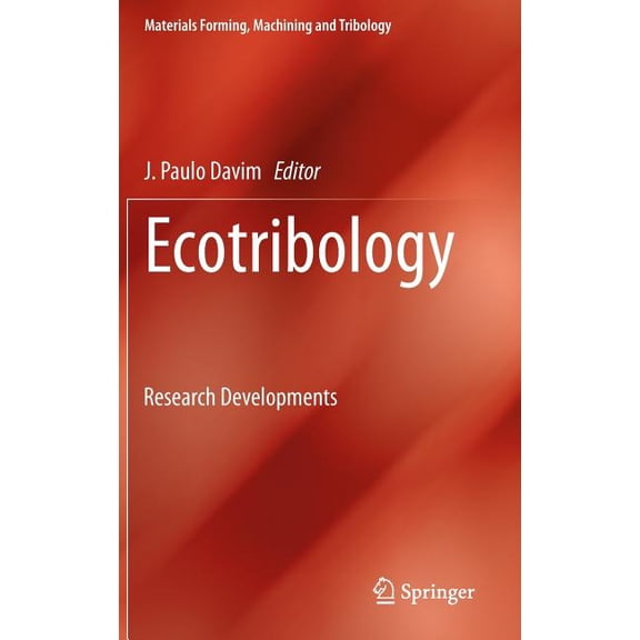 Materials Forming, Machining and Tribolo Ecotribology: Research Developments, (Hardcover)