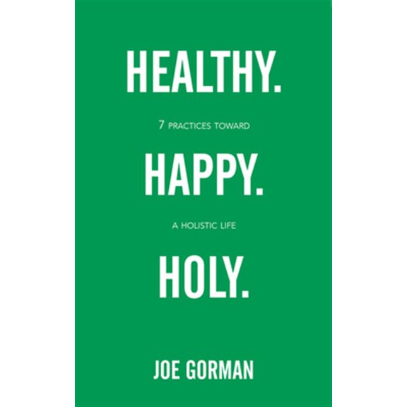 Pre-Owned Healthy. Happy. Holy.: 7 Practices Toward a Holistic Life (Paperback) 0834136813 9780834136816