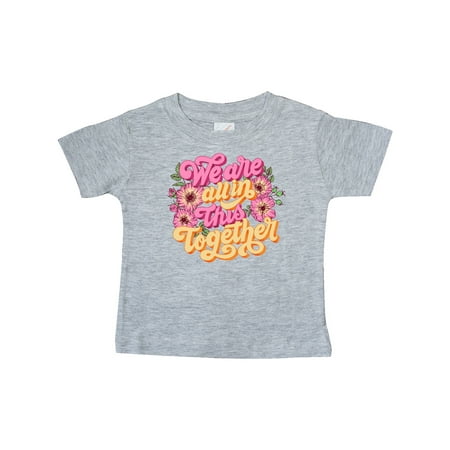 

Inktastic Inspirational Quote We are all in This Together Gift Baby Boy or Baby Girl T-Shirt