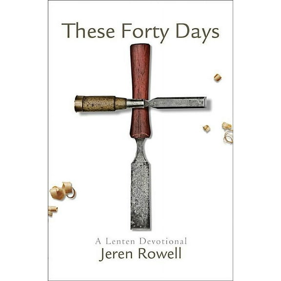 These Forty Days: A Lenten Devotional, (Paperback)