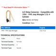 thumbnail image 2 of A/C Relay Connector - Compatible with 1994 - 1995 Jeep Wrangler 2.5L 4-Cylinder, 2 of 2