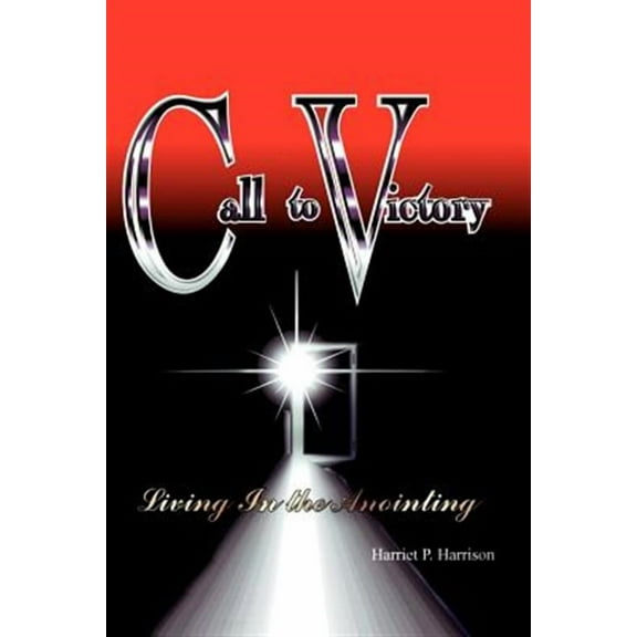 Call to Victory : Living in the Anointing