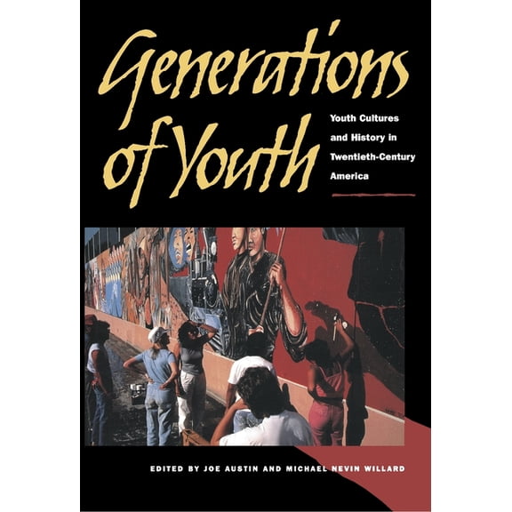 Generations of Youth: Youth Cultures and History in Twentieth-Century America, (Paperback)
