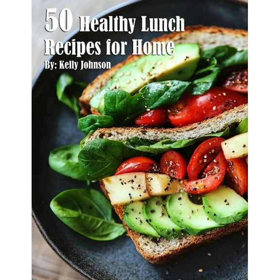 50 Healthy Lunch Recipes for Home, (Paperback)