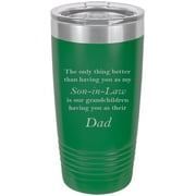 Only thing better than having you as my Son-in-Law is our grandchildren having you as their Dad Stainless Steel Engraved Insulated Tumbler 20 Oz Travel Coffee Mug, Green