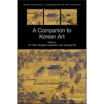 Blackwell Companions to Art History A Companion to Korean Art, (Hardcover)