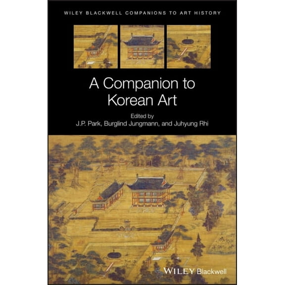 Blackwell Companions to Art History A Companion to Korean Art, (Hardcover)