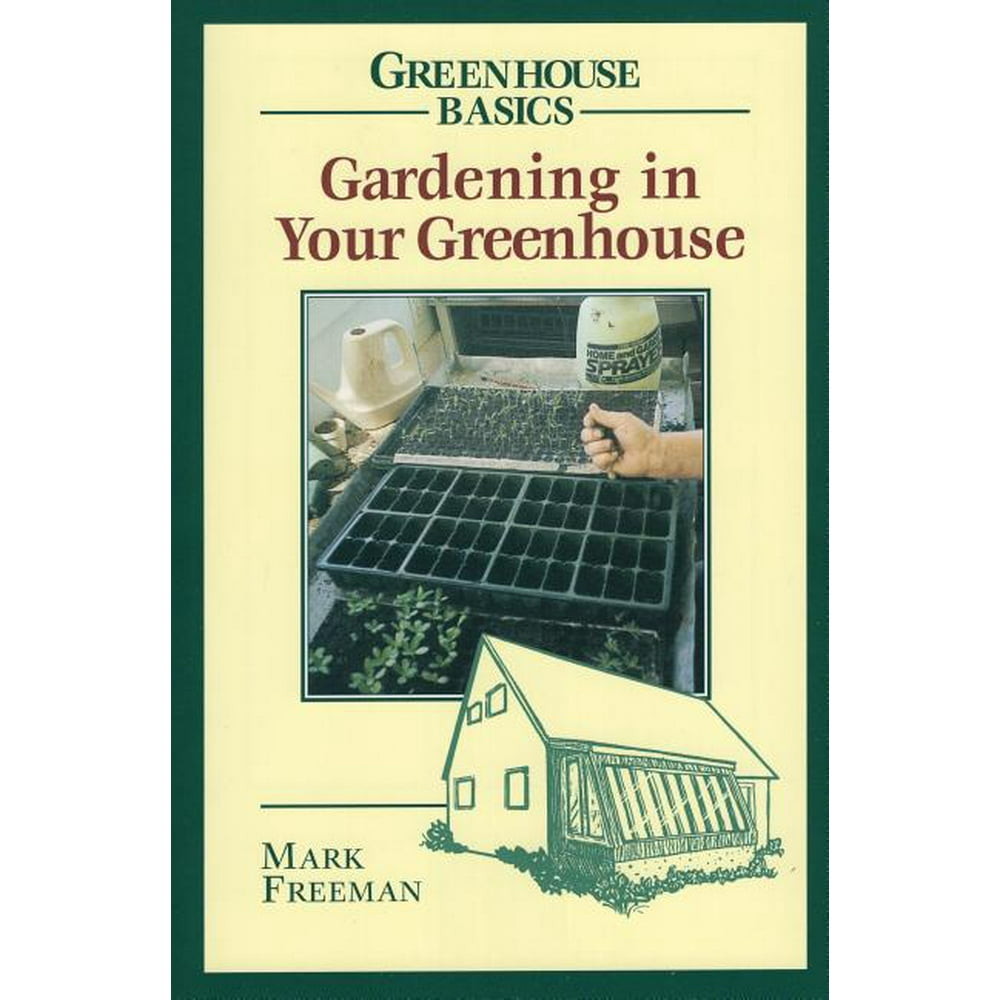 Greenhouse Basics Gardening in Your Greenhouse (Paperback) Walmart