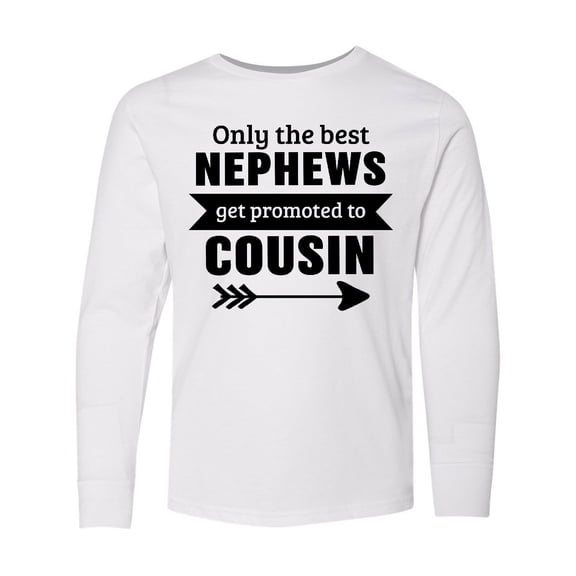 Inktastic Only the Best Nephews Get Promoted to Cousin Long Sleeve Youth T-Shirt