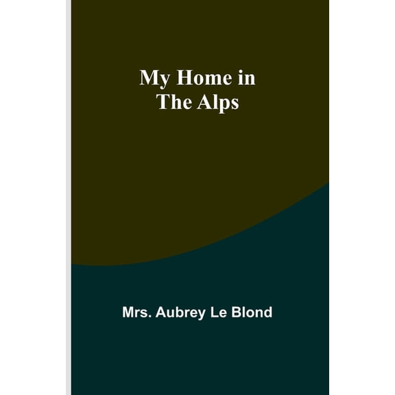 My Home in the Alps, (Paperback)