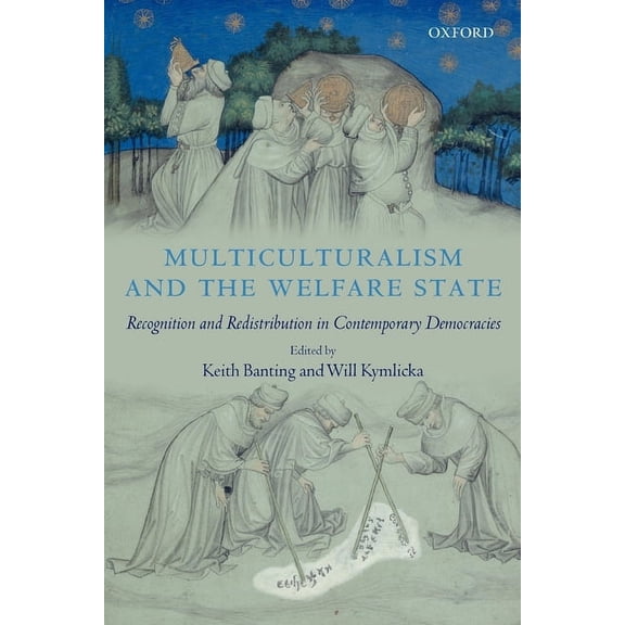 Multiculturalism and the Welfare State: Recognition and Redistribution in Contemporary Democracies, (Paperback)