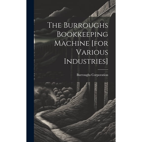 The Burroughs Bookkeeping Machine [for Various Industries] (Hardcover)