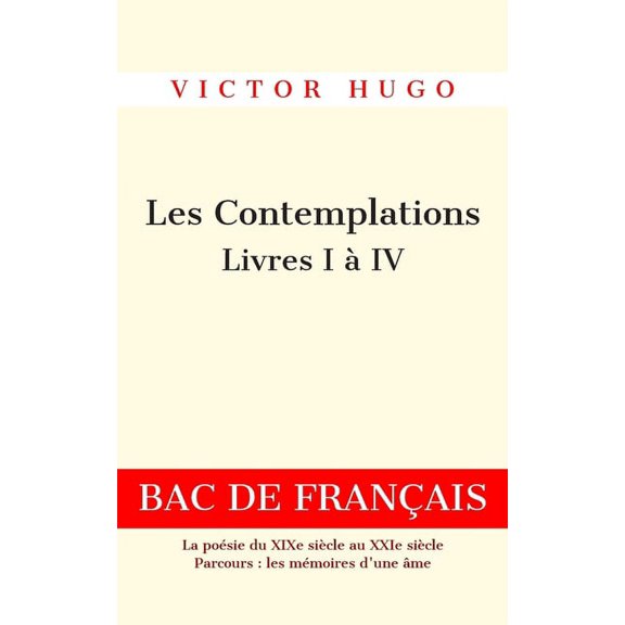 Les Contemplations, Livres I � IV (Illustr�): BAC DE FRAN�AIS - La po�sie du XIXe si�cle au XXIe si�cle - Parcours: les