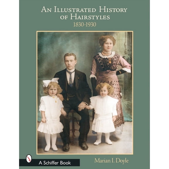 An Illustrated History of Hairstyles: 1830-1930: 1830-1930, (Hardcover)