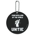 thumbnail image 1 of Poor Spellers of the World Untie Unite Funny Humor Round Luggage ID Tag Card Suitcase Carry-On, 1 of 8