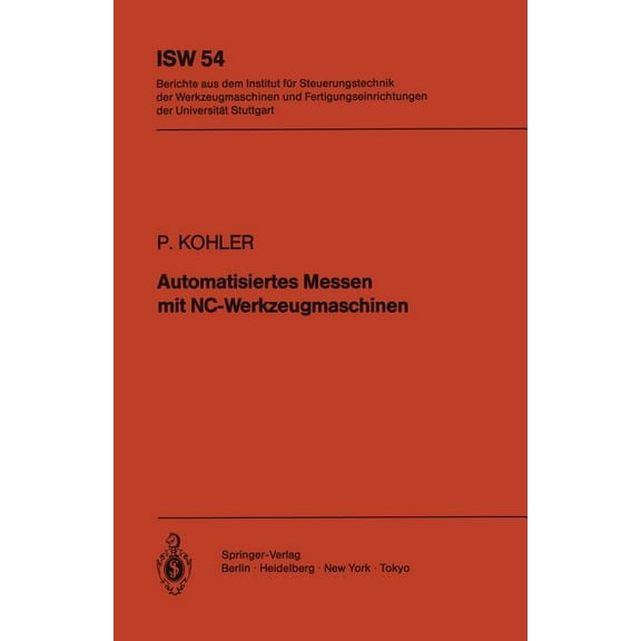 Isw Forschung Und Praxis Automatisiertes Messen Mit Nc-Werkzeugmaschinen, Book 54, (Paperback)