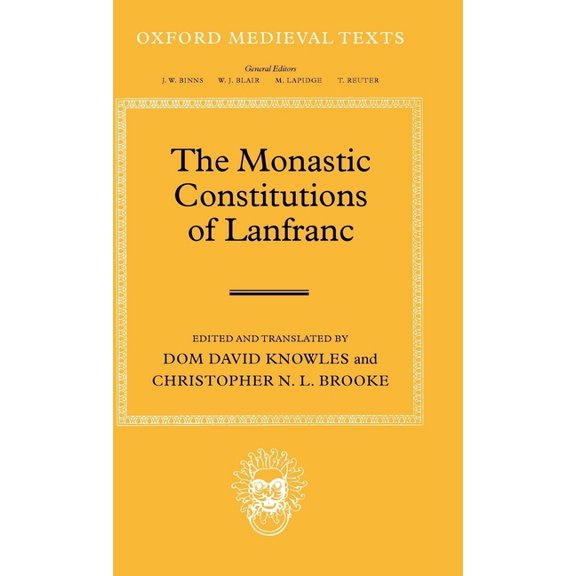 Oxford Medieval Texts The Monastic Constitutions of Lanfranc, (Hardcover)