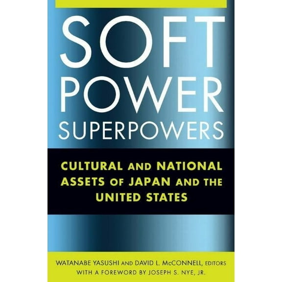 East Gate Books Soft Power Superpowers: Cultural and National Assets of Japan and the United States, (Paperback)
