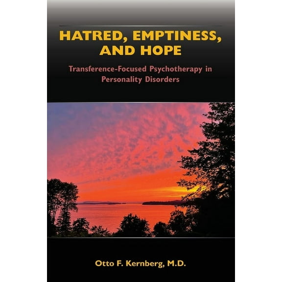 Hatred, Emptiness, and Hope: Transference-Focused Psychotherapy in Personality Disorders, (Paperback)