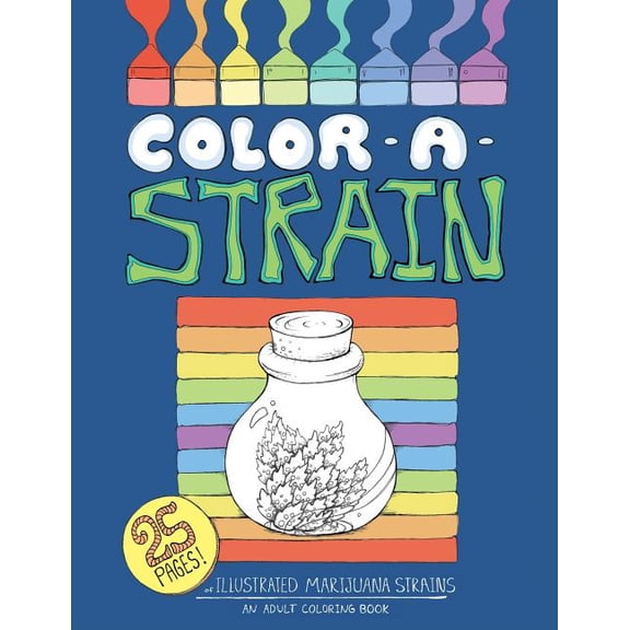 Color a Strain : Illustrated marijuana strains, an adult coloring book (Paperback)