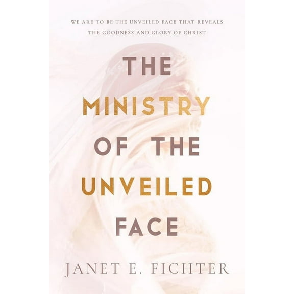 The Ministry of the Unveiled Face, (Paperback)