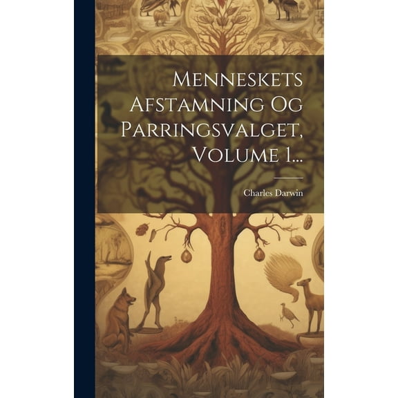 Menneskets Afstamning Og Parringsvalget, Volume 1... (Hardcover)