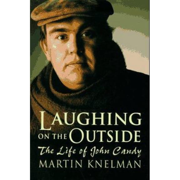Pre-Owned Laughing on the Outside: The Life of John Candy (Hardcover) 031217179X 9780312171797