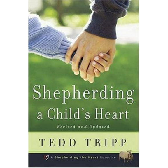 Pre-Owned Shepherding a Child's Heart (Paperback) 0966378601 9780966378603