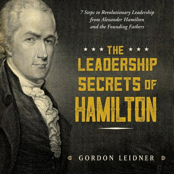 Leadership Secrets of Hamilton, The