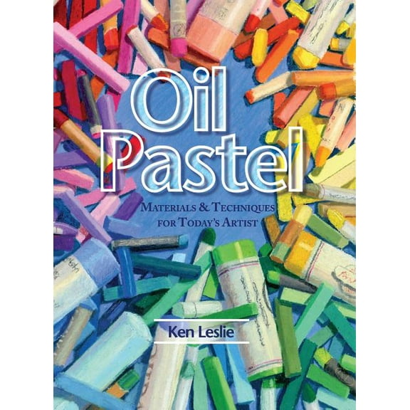 Oil Pastel: Materials and Techniques for Today's Artist, (Hardcover)