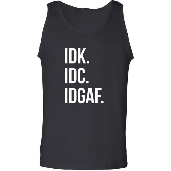 IDK.IDC.IDGAF. Adult Tank Top