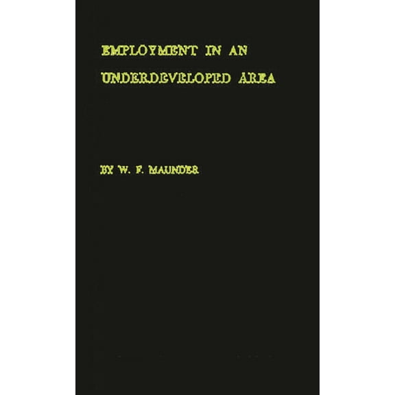 Employment in an Underdeveloped Area: A Sample Survey of Kingston, Jamaica, (Hardcover)