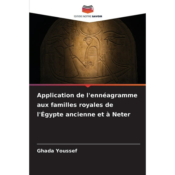 Application de l'ennéagramme aux familles royales de l'Égypte ancienne et à Neter, (Paperback)