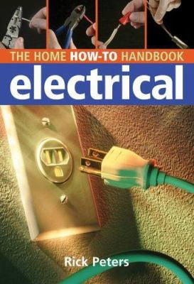Pre-Owned The Home How-To Handbook: Electrical: Tools, Techniques, and Quick Fixes (Paperback) 1402732007 9781402732003