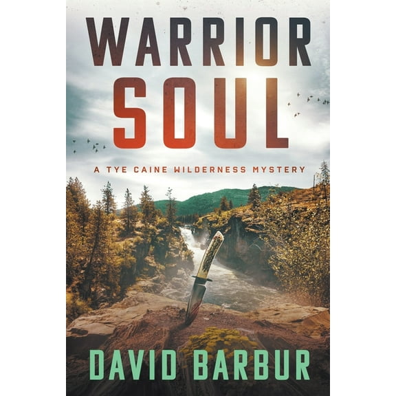 Tye Caine Wilderness Mysteries Warrior Soul, Book 4, (Paperback)