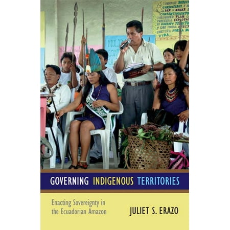Governing Indigenous Territories Enacting Sovereignty In