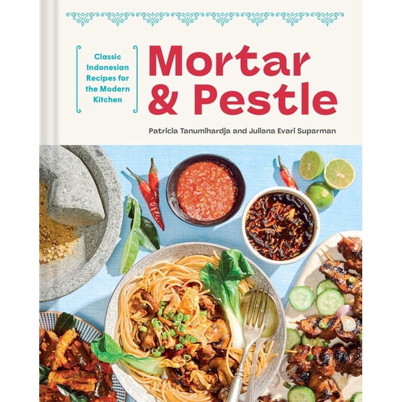 Mortar and Pestle: Classic Indonesian Recipes for the Modern Kitchen, (Hardcover)
