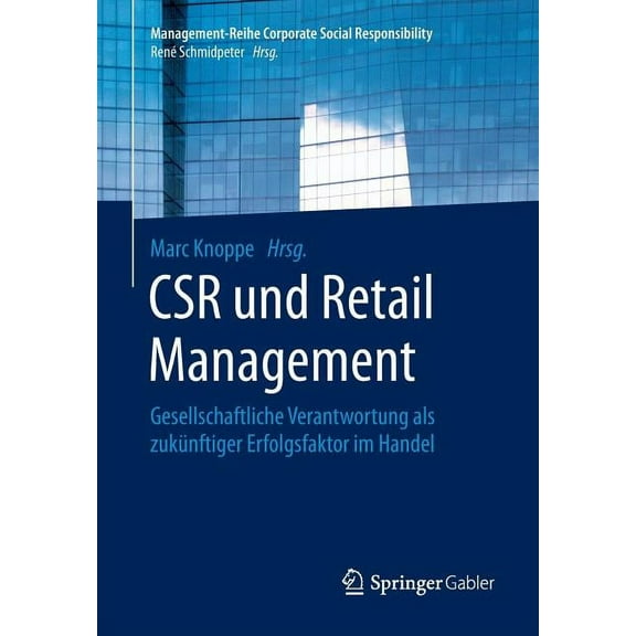 Management-Reihe Corporate Social Respon Csr Und Retail Management: Gesellschaftliche Verantwortung ALS ZukÃ¼nftiger Erfolgsfaktor Im Handel, (Paperback)